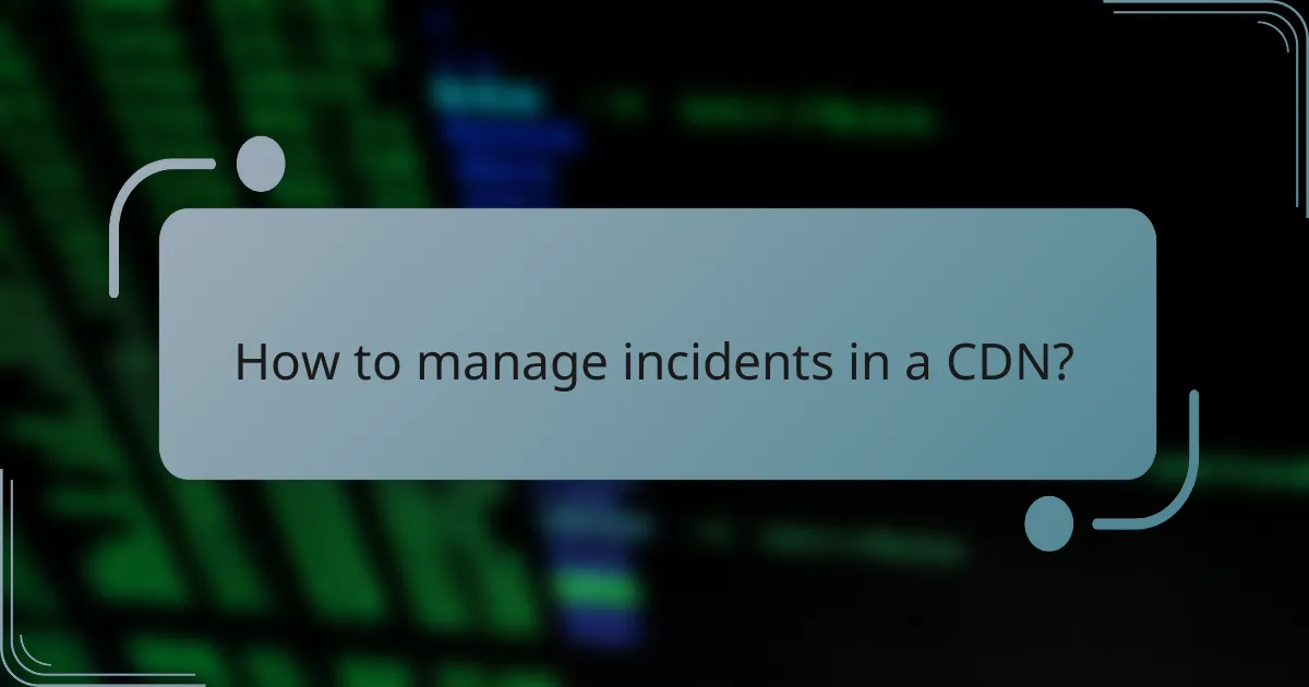 How to manage incidents in a CDN?